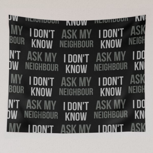Item preview, I Don't Know Ask My Neighbour designed and sold by Digital Lama Creations.
