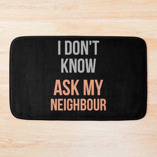 Item preview, I Don't Know Ask My Neighbour designed and sold by Digital Lama Creations.
