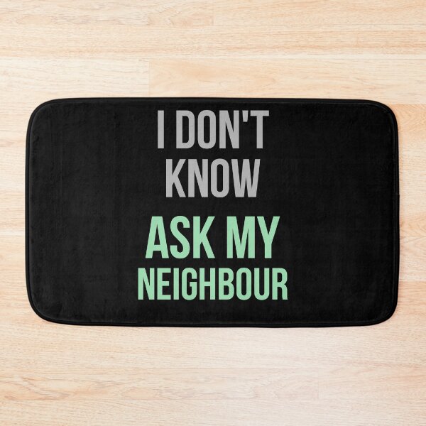 Item preview, I Don't Know Ask My Neighbour designed and sold by Digital Lama Creations.