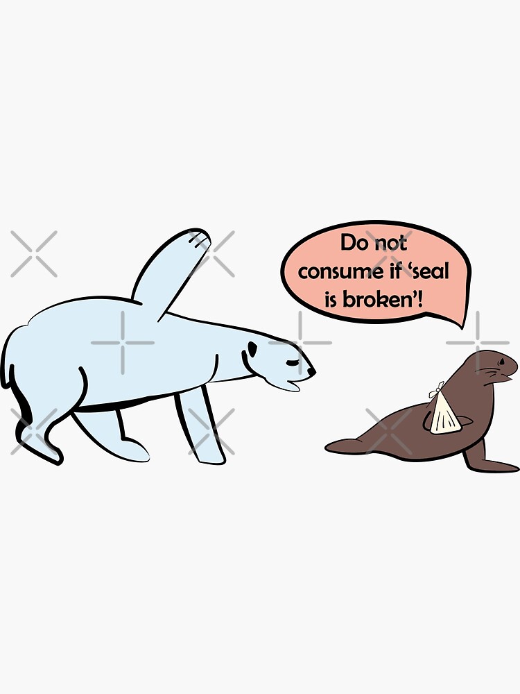 "Do not consume if SEAL is broken!" Sticker for Sale by ushilkov