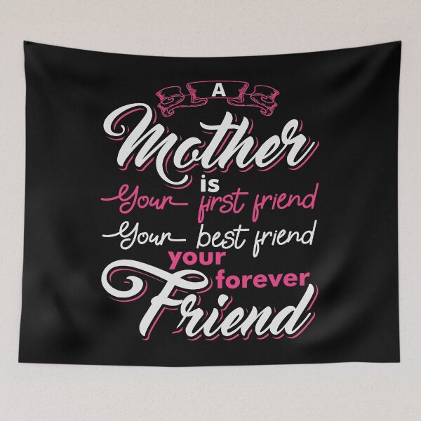 Item preview, A Mother Is Your First Friend, Your Best Friend, Your Forever Friend [mother Quote, Mother's Day]  designed and sold by Printoweb.