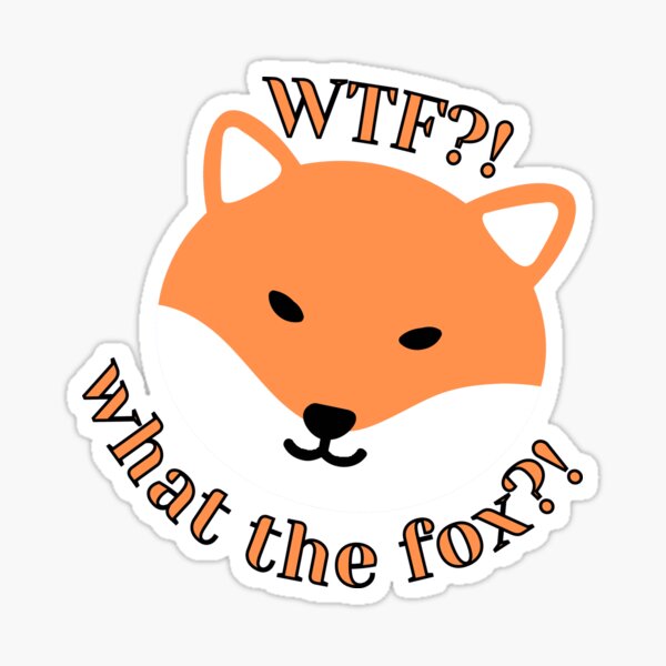 WTF What The Fox - Fox - Sticker