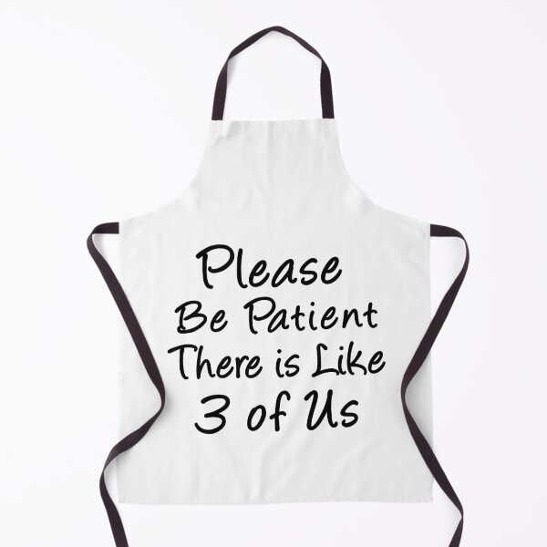 Item preview, Please Be Patient There's Like 3 Of Us Humor Essential designed and sold by Mirnamar.