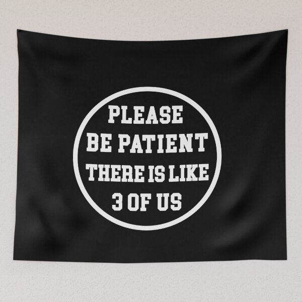 Item preview, Please Be Patient There's Like 3 Of Us Humor Essential designed and sold by Mirnamar.