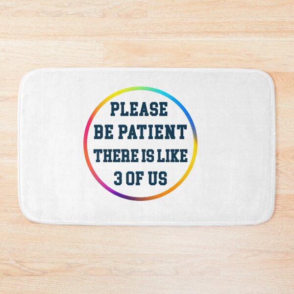 Item preview, Please Be Patient There's Like 3 Of Us Humor Essential designed and sold by Mirnamar.