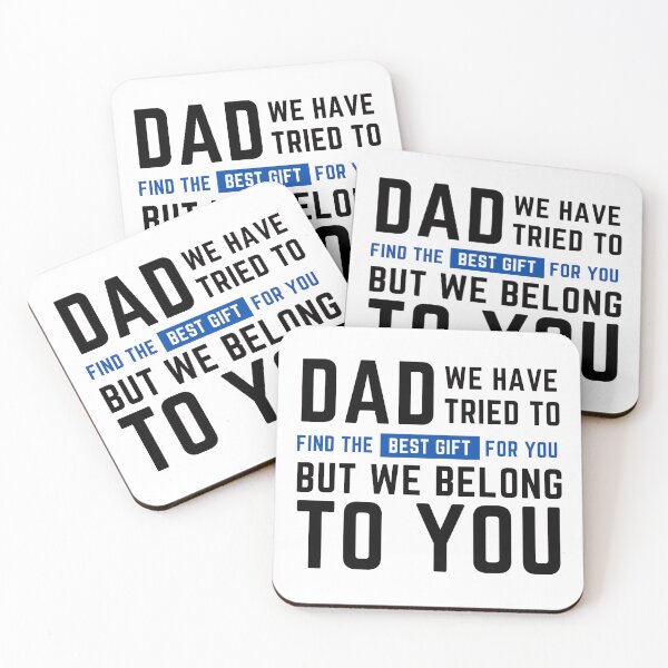 Item preview, Dad We Have Tried To Find The Best gift For You But We Already Belong To You designed and sold by crikz.