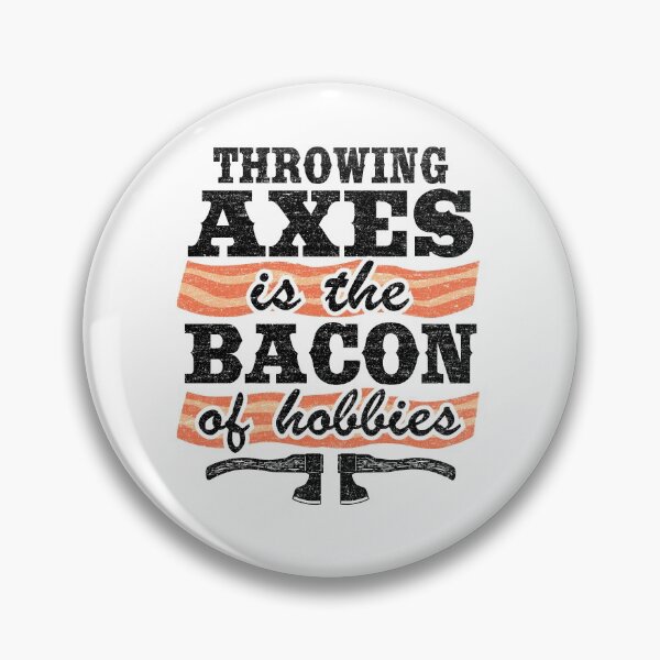 Item preview, Throwing Axes Is The Bacon Of Hobbies Axe Throwing Funny designed and sold by Stronzi.