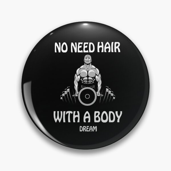 Artikelvorschau, Keine Notwendigkeit für Haare mit einem Traumkörper -lustiges Bodybuilding entworfen und verkauft von anemiche.