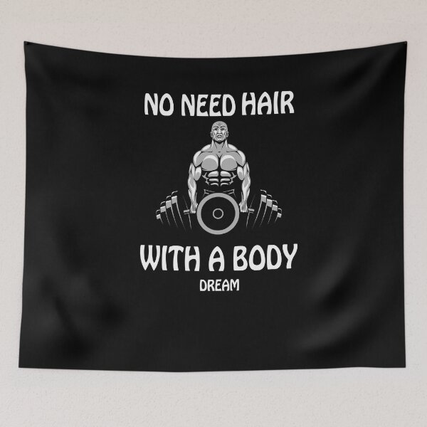Item preview, No need for hair with a dream body -funny  bodybuilding designed and sold by anemiche.