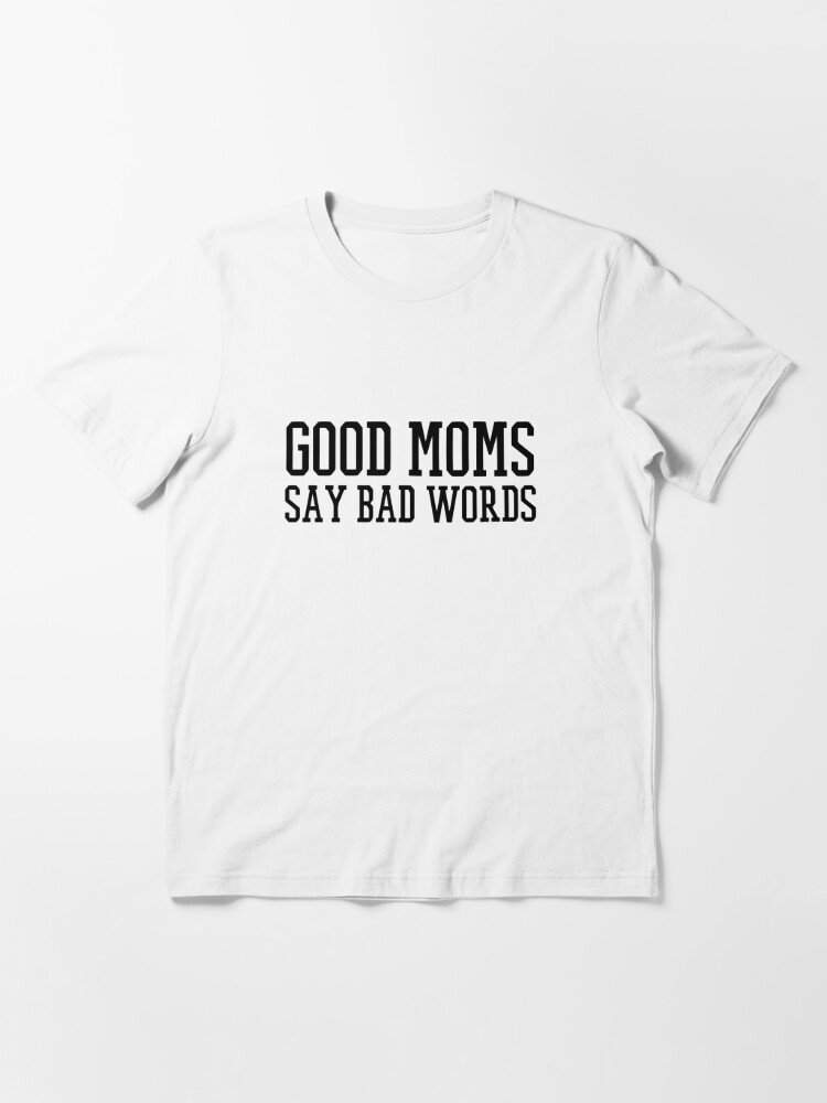 Good Moms Say Bad Words Shirt Funny Mom Shirt Cute Mom 