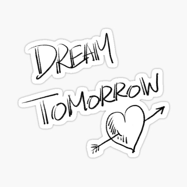 Dream tomorrow Sticker
