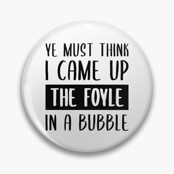 Item preview, Ye Must Think I Came Up The Foyle In A Bubble designed and sold by FilipeFerreira.