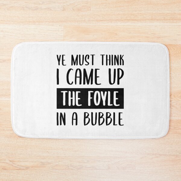 Item preview, Ye Must Think I Came Up The Foyle In A Bubble designed and sold by FilipeFerreira.