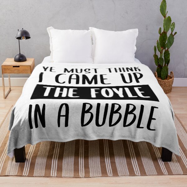 Item preview, Ye Must Think I Came Up The Foyle In A Bubble designed and sold by FilipeFerreira.