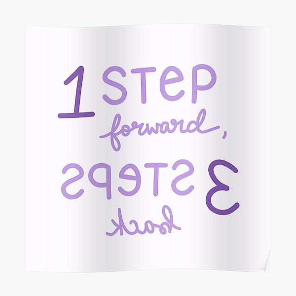 1 Step Forward 3 Steps Back Clean "1 Step Forward, 3 Steps Back" Poster for Sale by mutualletters | Redbubble