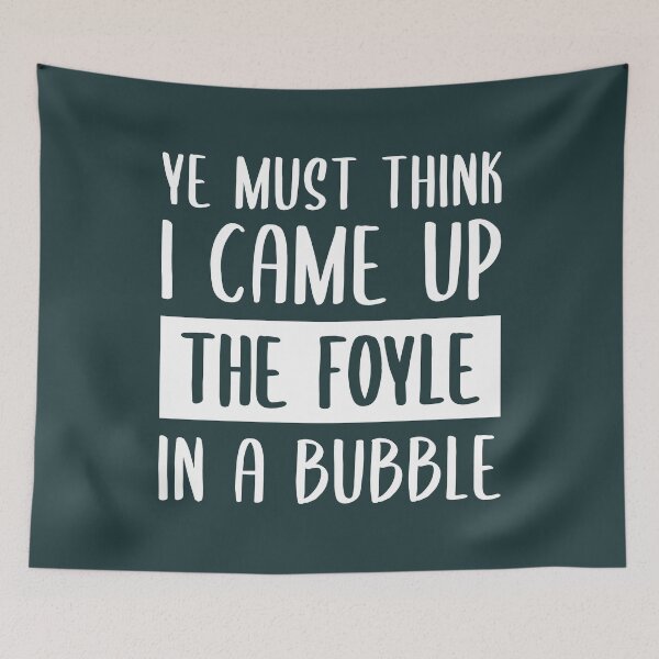 Item preview, Ye Must Think I Came Up The Foyle In A Bubble (Dark Green BG) designed and sold by FilipeFerreira.