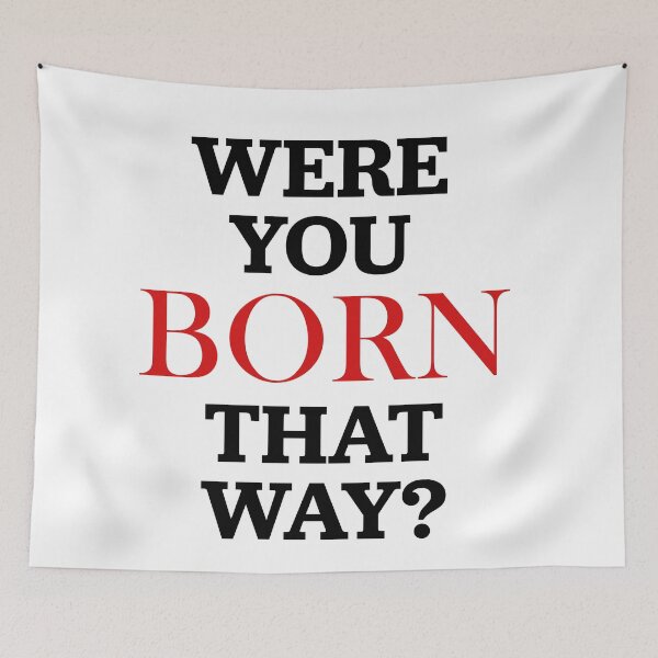 Item preview, Were You Born That Way designed and sold by Sector18.