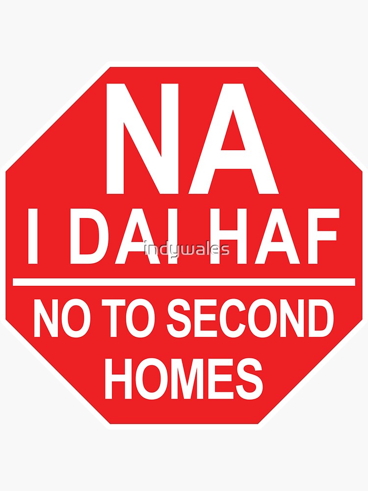 Na I Dai Haf, No To Second Homes, Summer Houses, Homes For Locals by indywales