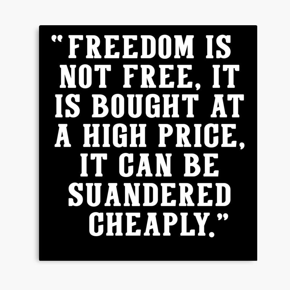 Freedom Is Not Free Quote Freedom Is Not Free Quote" Poster By Mashuptees | Redbubble