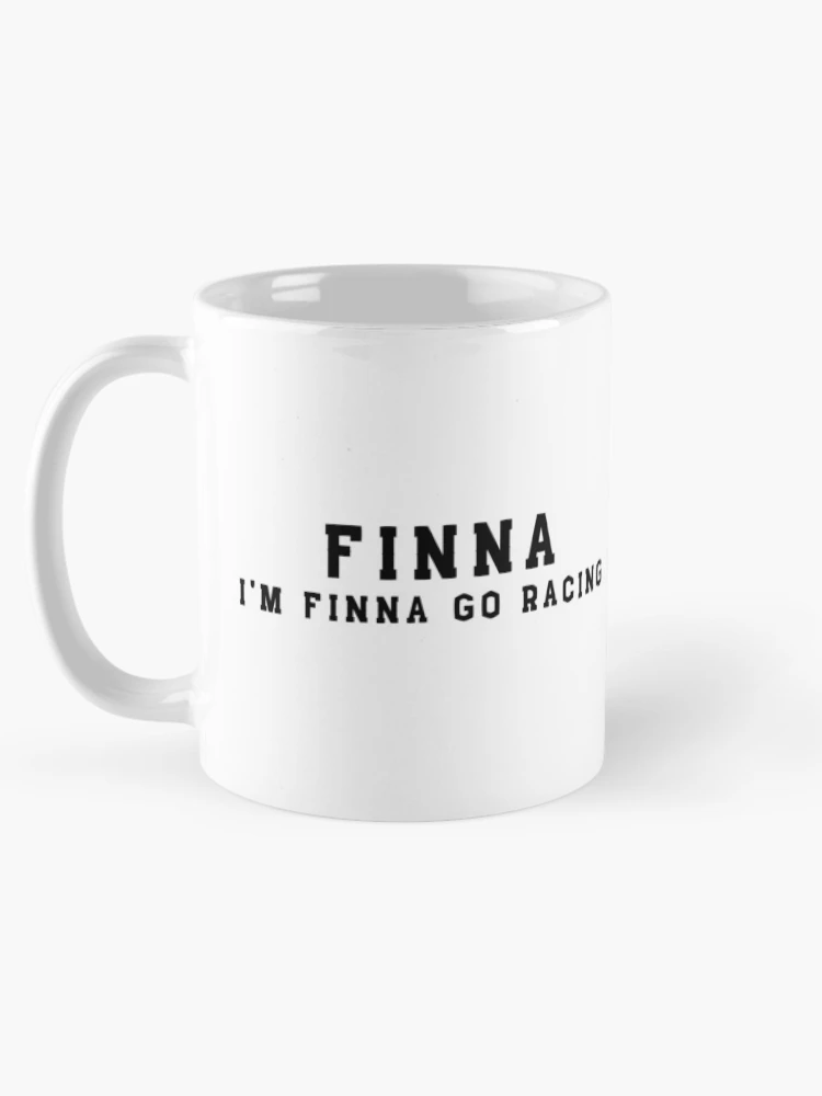 Thumbnail 5 of 6, Coffee Mug, FINNA Im Finna Go Racing Drag Racing Kart Racing Street Racing Dirt Racing Motorcycle Racing designed and sold by CarantinedChaos.