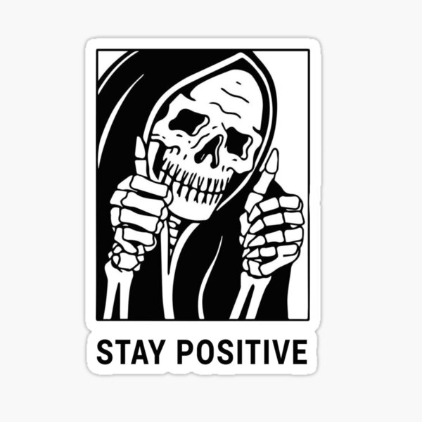 Stay Positive , Reaper , Waterproof Sticker , Hydro Flask Sticker