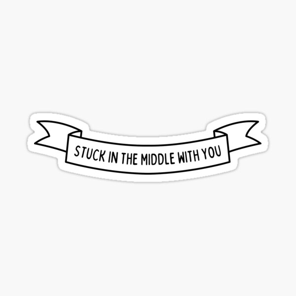 Stuck In The Middle With You Sticker