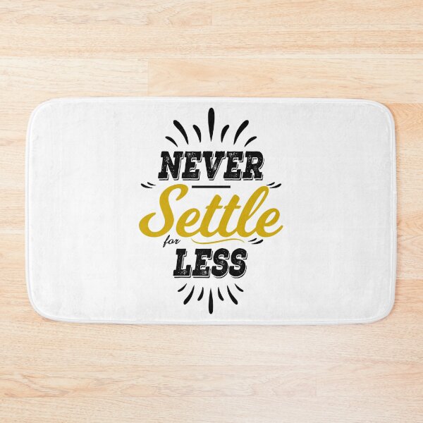 Item preview, Never settle for less, Motivational Quote, Motivational Saying, Positive Quote designed and sold by sweetlady635.