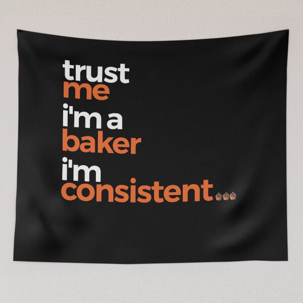 Item preview, Trust Me Im A Baker Im Consistent | Baking designed and sold by araeesha0315.