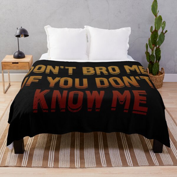 Item preview, Don't Bro Me if You Don't Know Me designed and sold by TyphoonFemale.