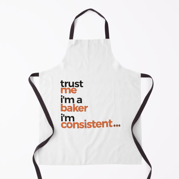 Item preview, Trust Me Im A Baker Im Consistent | Baking designed and sold by araeesha0315.