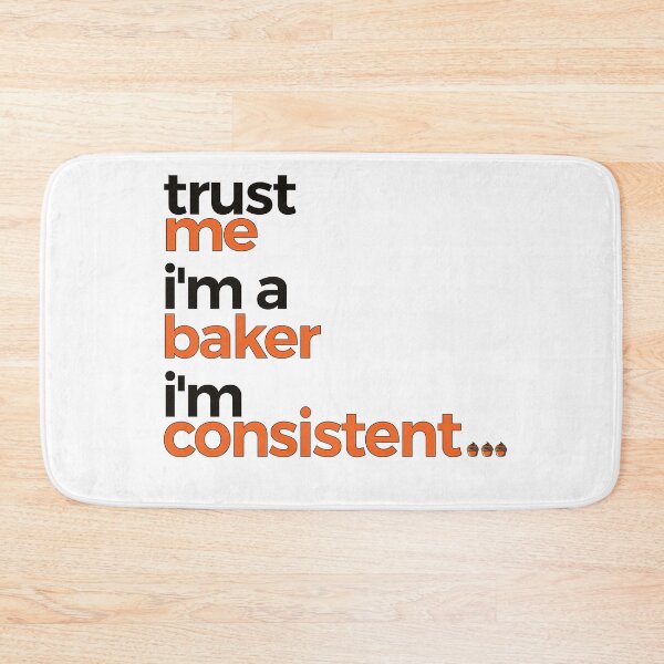 Item preview,  Trust Me Im A Baker Im Consistent | Baking designed and sold by araeesha0315.