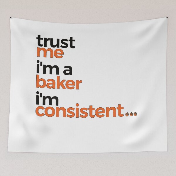 Item preview,  Trust Me Im A Baker Im Consistent | Baking designed and sold by araeesha0315.
