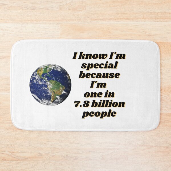 Item preview, I know I'm special because I'm one in 7.8 billion people designed and sold by kindryb.