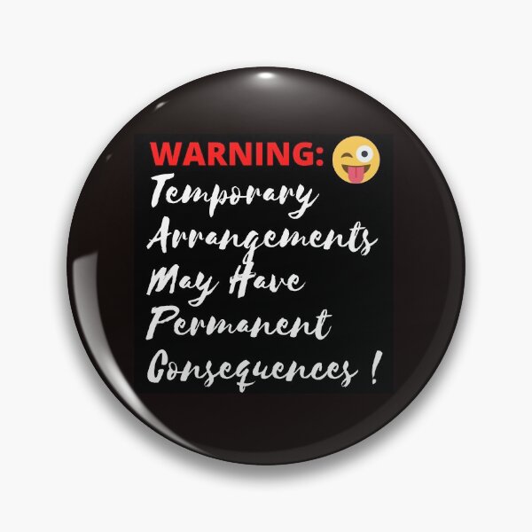 Item preview, Temporary Arrangements May Have Permanent Consequences! designed and sold by Swaggaville.