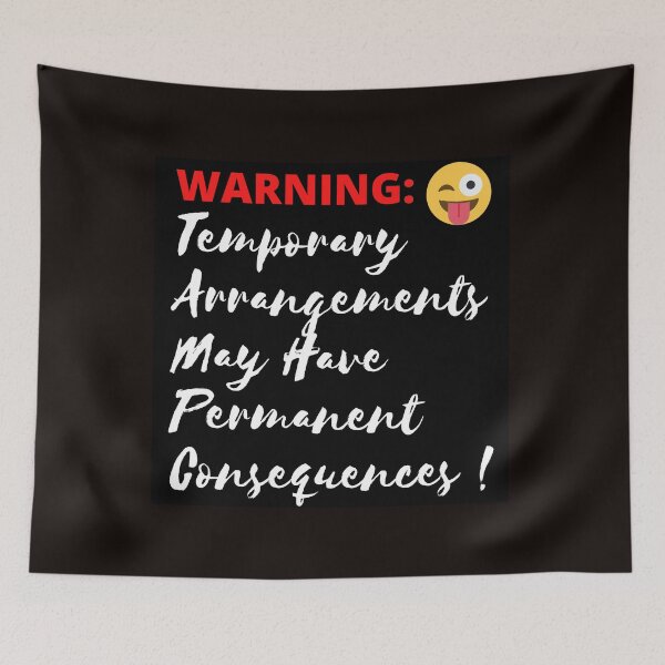 Item preview, Temporary Arrangements May Have Permanent Consequences! designed and sold by Swaggaville.