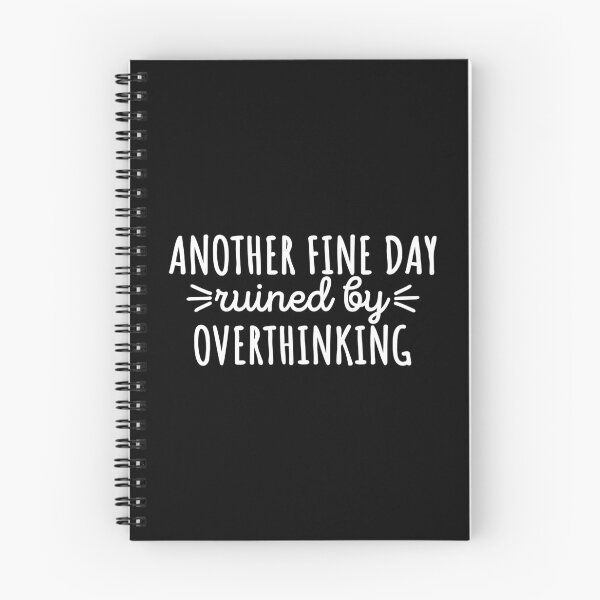 Item preview, Another fine day ruined by overthinking designed and sold by 23mangoes.