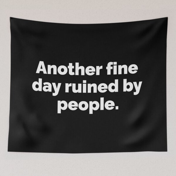 Item preview, Another fine day ruined by people designed and sold by 23mangoes.