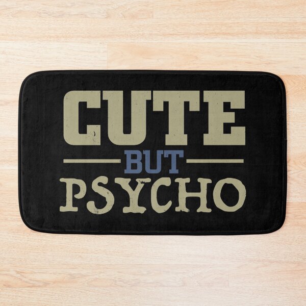 Item preview, Cute But Psycho designed and sold by TyphoonFemale.