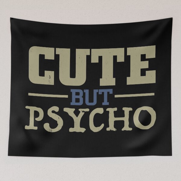 Item preview, Cute But Psycho designed and sold by TyphoonFemale.