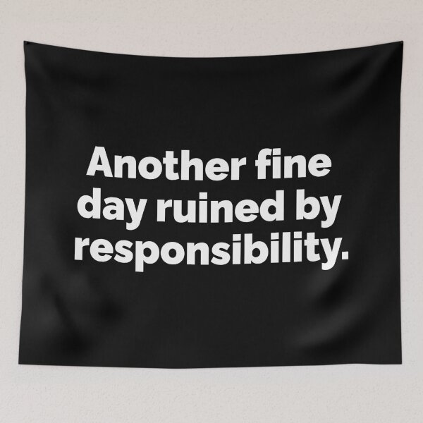Item preview, Another fine day ruined by responsibility designed and sold by 23mangoes.