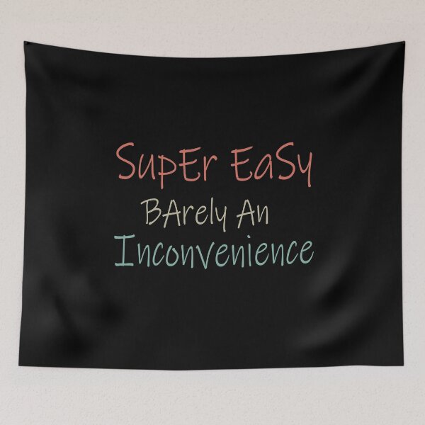 Item preview, Super Easy Barely An Inconvenience designed and sold by ilias13.