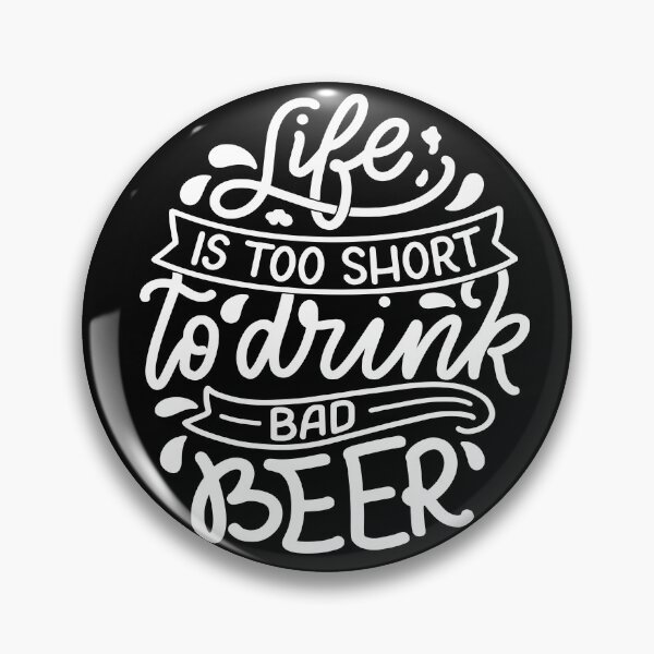 Item preview, Life is too short to have Bad Beer | Funny quote designed and sold by City Nite.
