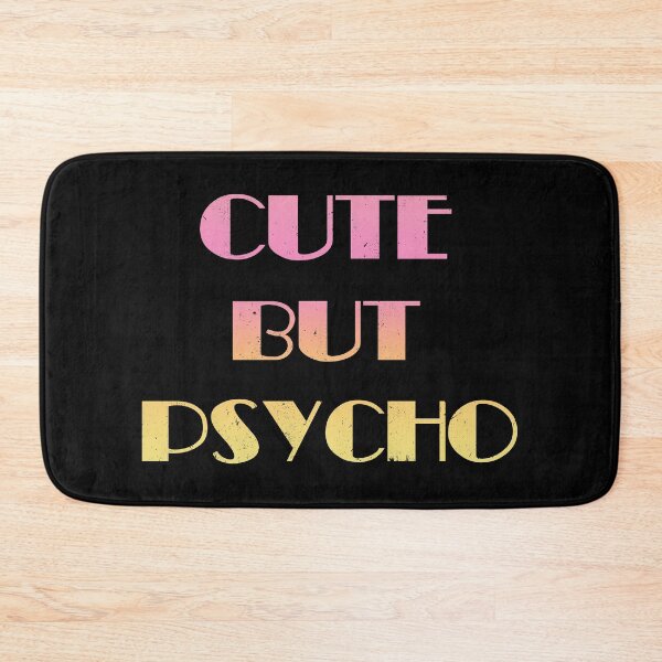 Item preview, Cute But Psycho designed and sold by TyphoonFemale.