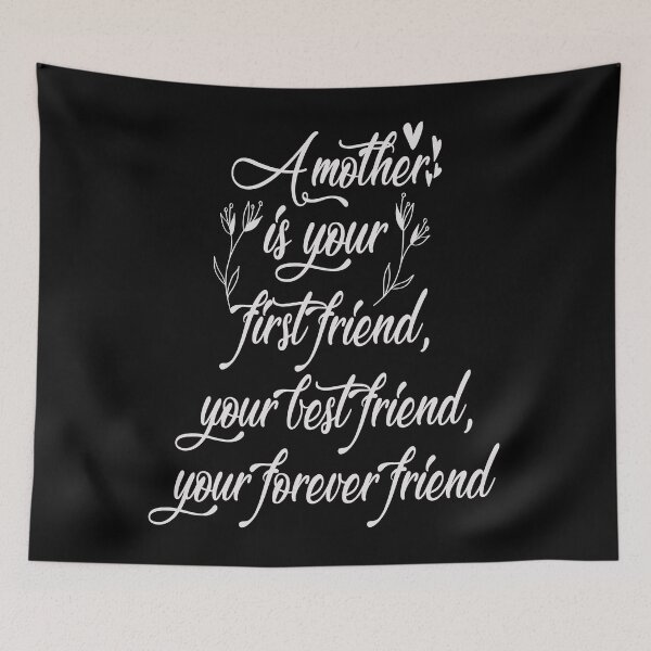 Item preview, A Mother Is Your First Friend, Your Best Friend, Your Forever Friend [mother Quote, Mother's Day]  designed and sold by Printoweb.