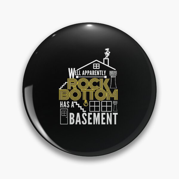 Item preview, Well Apparently Rock Bottom Has A Basement | Humor designed and sold by imeshshenal.