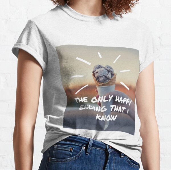 the only happy ending that i know Classic T-Shirt