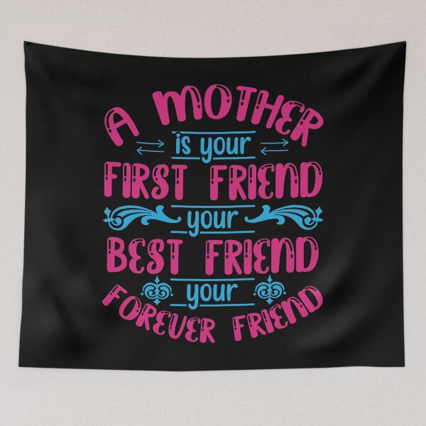 Item preview, A Mother Is Your First Friend, Your Best Friend, Your Forever Friend [mother Quote, Mother's Day]  designed and sold by Printoweb.