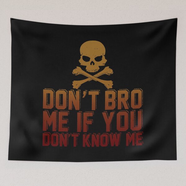 Item preview, Don't Bro Me if You Don't Know Me designed and sold by TyphoonFemale.
