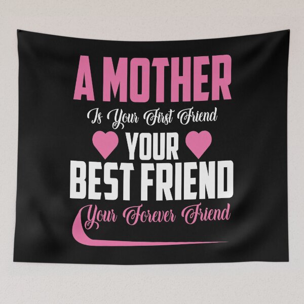 Item preview, A Mother Is Your First Friend, Your Best Friend, Your Forever Friend [mother Quote, Mother's Day]  designed and sold by Printoweb.