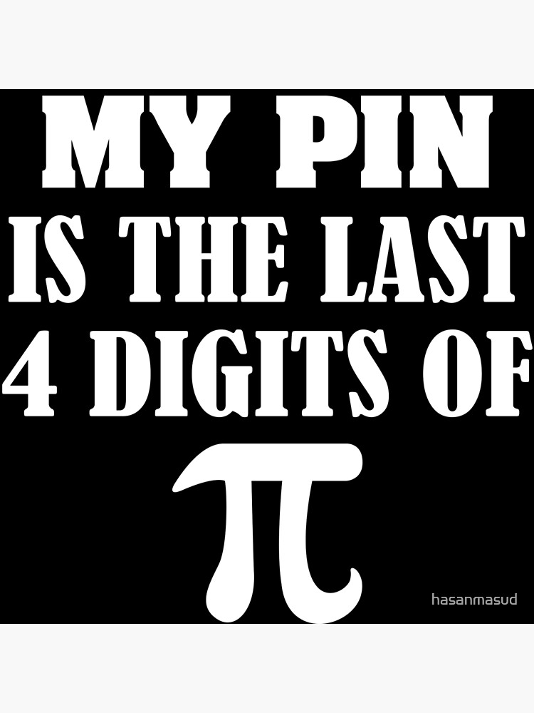 SCIENCE - MY PIN IS THE LAST 4 DIGITS OF π | Art Board Print